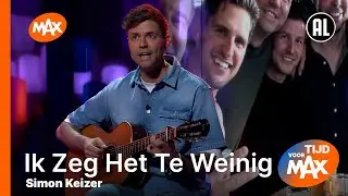 Simon Keizer - Ik Zeg Het Te Weinig | TIJD VOOR MAX