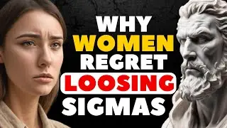 Why Women Regret Losing Sigma Males