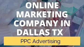 Online Marketing Company in Dallas TX &ndash; PPC Advertising | (844) 406-0609