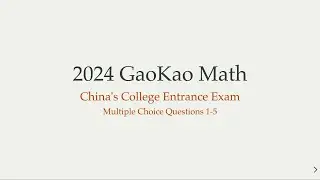 2024 GaoKao Math | Multiple Choice Questions 1-5 Explained | China&rsquo;s College Entrance Exam