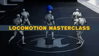 Locomotion Masterclass (Unreal Engine 5.6)