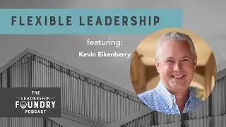 Episode 83: Flexible Leadership with Kevin Eikenberry