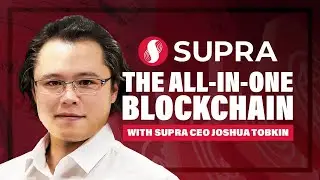 Supra: The World&rsquo;s first Fully Vertical Integrated Blockchain &ndash; Exclusive Updates from Ceo Joshua