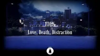 EDEN - Love, Death, Distraction Lyrics//Sub. Espa&ntilde;ol