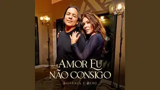 Amor Eu N&atilde;o Consigo