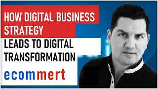 How Digital Business Strategy Leads to Digital Transformation? How to Transform Your Business 2022