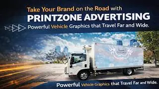 Take Your Brand on the Road with Printzone Advertising