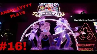ANDAAAYYYY PLAYS: FNAF SECURITY BREACH PART 16 FAILING TO GET TO THE STAGE SUCCESSFULLY
