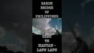 ZAKIM BRIDGE OF THE PHILIPPINES CEBU - MACTAN/ LAPU LAPU