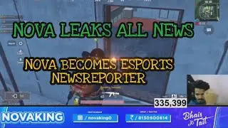 NOVA LEAKS ALL ESPORTS NEWS || NOVAKING BECOMES THE NEWS REPORTER OF ESPORTS || @NOVA __@PUBG
