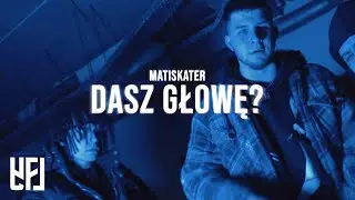 MATISKATER - DASZ GŁOWĘ? (prod. Serafin x Bully) [Official Video]