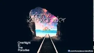 Franz Alexander - One Night In The Paradise (Original Mix)(2K Facebook Gift)