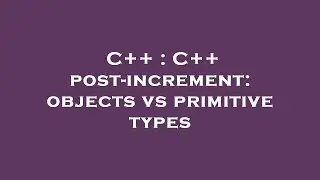 C++ : C++ post-increment: objects vs primitive types