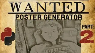 How to Make a Wanted Poster Generator in Python : Part 2