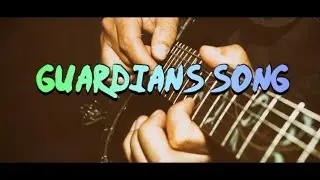 #guardian GUARDIANS SONG