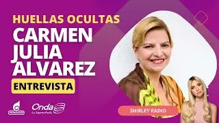 Las huellas ocultas de Carmen Julia Álvarez | Entrevista en Shirley Radio