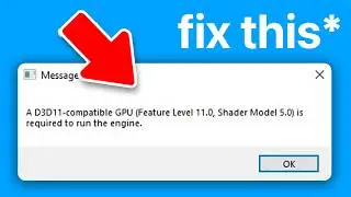 FIX: D3D11 Compatible GPU (Feature Level 11.0 Shader Model 5.0) is Required to Run The Engine