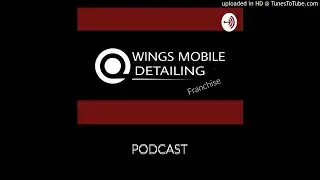 PodCast: Fulfillment & the real grind with Renato Fabri - Wings Mobile Detailing 019
