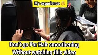 My Smoothening Experience + Tutorial | Don't Go for Hair Smoothening without watching this vide