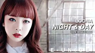 [REQ] how would LOONA sing - NIGHT AND DAY by LOVELYZ