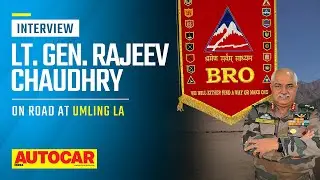 BRO Director General Lt. Gen R Chaudhry on building world&rsquo;s highest road at Umling La |Autocar India