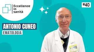 Antonio Cuneo: leucemie linfoproliferative croniche. ECCELLENZE IN SANITÀ