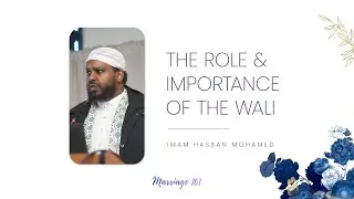 The Role & Importance of the Wali | Marriage 101 | Imam Hassan Mohamed