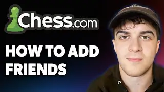 How to Add Friends on Chess.com [2025 Full Guide]