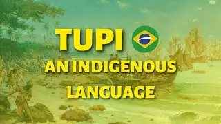 TUPI 🇧🇷 l THE BRAZILIAN LOST LANGUAGE
