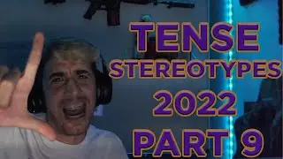 TENSE STEREOTYPES 2022 PART 9