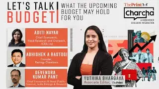 ThePrint Charcha : Let's Talk Budget: What the upcoming Budget may hold for you!