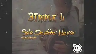 SOLO DEJATE LLEVAR - 3TripleL - Beats FreshyBoyz