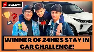 WINNINER🏆 Of 24hours Car Stay Challenge! | #shorts #souravjoshi #piyushjoshi