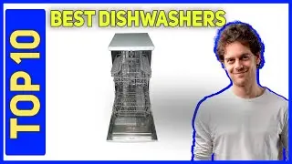 Best Dishwashers in 2023 - Top 10 Best Dishwashers