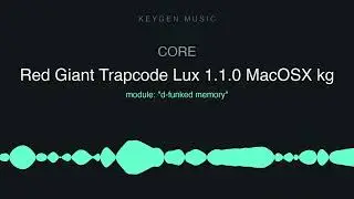 CORE - Red Giant Trapcode Lux 1.1.0 MacOSX kg (Keygen Music)
