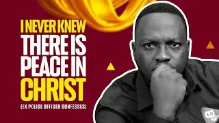 I Never Knew There is Peace In CHRIST !!!! Ex Police Officer Confesses