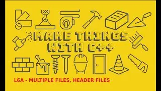 Make Things with C++ - L6A - Introduction to Arrays