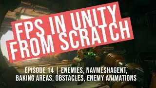 Episode 14 | FPS in Unity from scratch! | Enemies, NavMeshAgent, Obstacles, Enemy Animations