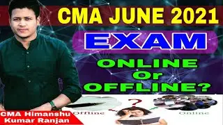 CMA June 2021 Exam Online Or Offline? | CMA June 2021 Exam Update