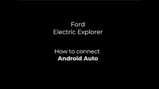 Ford Electric Explorer & Capri | Android Auto | How To