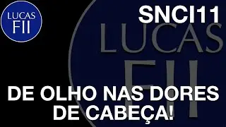 #SNCI11 - DE OLHO NAS DORES DE CABE&Ccedil;A!
