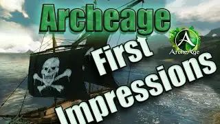 Archeage - The Closed Beta #1 Experience