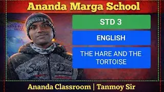 Ananda Classroom ।Ananda Marga School।Std 3। English।A hare and the tortoise। Tanmay sir।