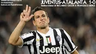 JUVENTUS-ATALANTA 1-0 - Radiocronaca di Riccardo Cucchi & Francesco Repice (5/5/2014) Radiouno RAI