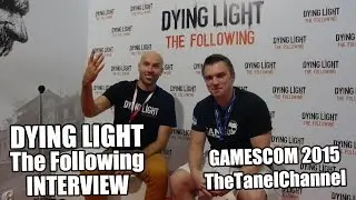 Dying Light: The Following - Gamescom 2015 Interview by TheTanelChannel (1080p) HD!