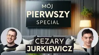 Mój pierwszy special - Cezary Jurkiewicz