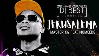 Jerusalema - Master KG FEAT NOMCEBO - MICHAEL CHANG REMIX
