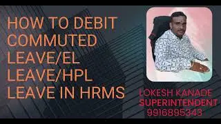 How to debit Commuted leave#EL leave#Half pay Leave in HRMS#