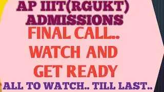 AP IIIT(RGUKT 2020)  FINAL CALL..  WATCH AND  GET READY