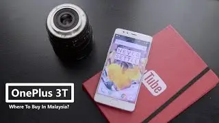 One Plus 3T Hands On Quick Look! Where to get it in Malaysia!